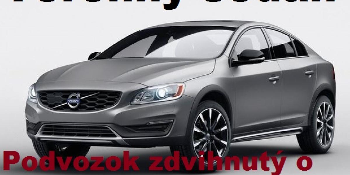 Volvo S60 Cross Country: Terénny sedan so zvýšeným podvozkom!