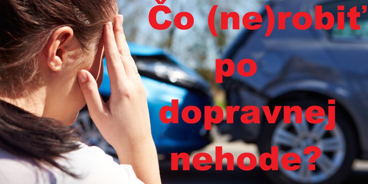 Mali ste nehodu? Na toto určite nezabudnite!